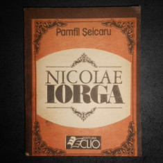 Pamfil Seicaru - Nicolae Iorga