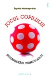 Jocul copilului. Interpretări psihologice - Paperback brosat - Sophie Marinopoulos - Philobia