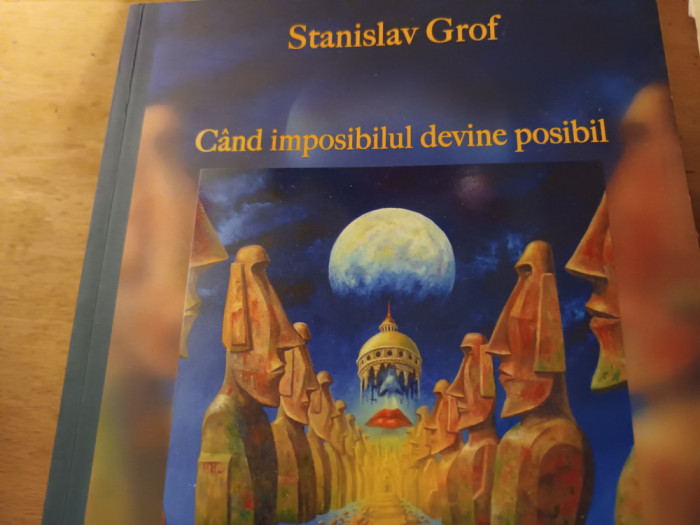 CAND IMPOSIBILUL DEVINE POSIBIL - STANISLAV GROF, ED ELENA FRANCISC 2008 396P