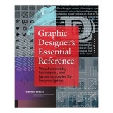 Cumpara ieftin Graphic Designers Essential Reference Visual Elements Techniques And Layout Strategies For Graphic Designers