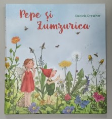 PEPE SI ZUMZURICA , text si ilustratii de DANIELA DRESCHER , 2025