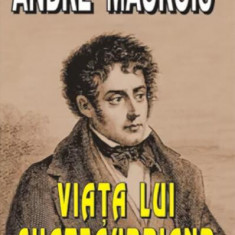 ViaÅ£a lui Chateaubriand - Paperback brosat - AndrÃ© Maurois - Lider