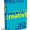 Practica. Livreaza munca creativa &ndash; Seth Godin