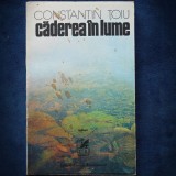 CADEREA IN LUME - CONSTANTIN TOIU - ROMAN