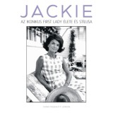Jackie - Az ikonikus First Lady &eacute;lete &eacute;s st&iacute;lusa - Chiara Pasqualetti Johnson