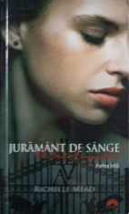 ACADEMIA VAMPIRILOR VOL.4 JURAMANT DE SANGE PARTEA 1-RICHELLE MEAD-321015