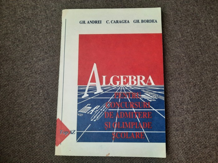 GHEORGHE ANDREI ALGEBRA PENTRU CONCURSURI DE ADMITERE SI OLIMPIADE 25/4