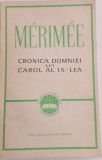 MERIMEE - CRONICA DOMNIEI LUI CAROL AL IX-LEA