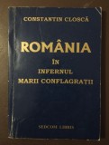 Constantin Cloșcă - Rom&acirc;nia &icirc;n infernul marii conflagrații frontul Iași Chișinău