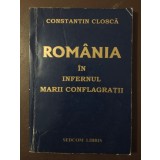 Constantin Cloșcă - Rom&acirc;nia &icirc;n infernul marii conflagrații frontul Iași Chișinău