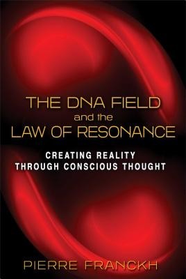 The DNA Field and the Law of Resonance: Creating Reality Through Conscious Thought foto