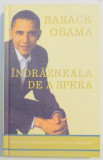 INDRAZNEALA DE A SPERA , REFLECTII DESPRE SALVAREA VISULUI AMERICAN de BARACK OBAMA , 2008