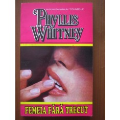 Phyllis Whitney - Femeia fara trecut