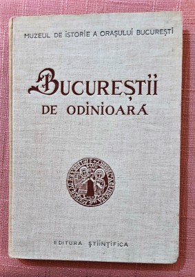 Bucurestii de odinioara (in lumina sapaturilor arheologice) - Stiintifica, 1959 foto