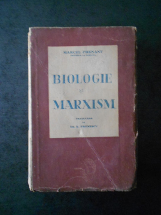 MARCEL PRENANT - BIOLOGIE SI MARXISM (1946, usor uzata)