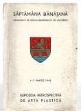 Săptăm&acirc;na banațeană - Organizată de Cercul Bănățenilor din București - 1-7 Martie 1943, Expoziția retrospectivă de artă plastică