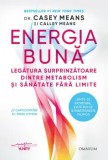 Cumpara ieftin Energia buna. Legatura surprinzatoare dintre metabolism si sanatate fara limite/Casey Means, Calley Means