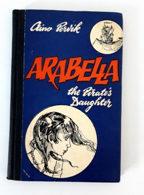Aino Pervik Arabella the pirate&amp;#039;s daughter / Ilustratii Edgar Valter foto