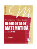 Memorator Matematică Clasele 9-12. Algebră - Paperback brosat - Petre Simion, Victor Nicolae - Niculescu