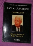 Confesiuni / Dan A. Lazarescu ; dialoguri realizate de Radu Toanca