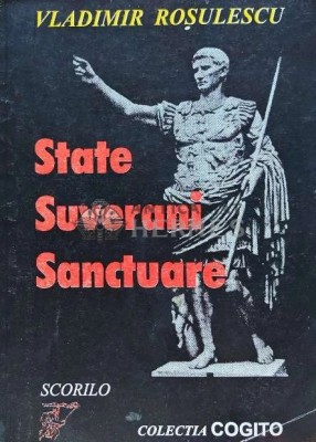 State, suverani, sanctuare - 1997 - Vladimir Rosulescu (XE136) foto