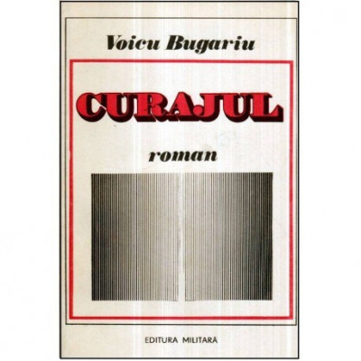 Voicu Bugariu - Curajul - roman - 121133 foto