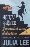 Nancy Parker. Jurnalul unei detective. Servitoare, mistere si crima! - Julia Lee