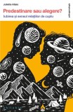 Predestinare sau alegere? - Paperback brosat - Juliette Allais - Philobia