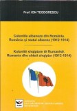 Cumpara ieftin Coloniile albaneze, Romania si statul albanez (editie bilingva) - Ion Teodorescu
