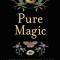 Pure Magic: A Complete Course in Spellcasting