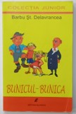BUNICUL - BUNICA de BARBU STEFANESCU DELAVRANCEA , 2017 , PREZINTA INSEMNARI PE PAGINA DE GARDA