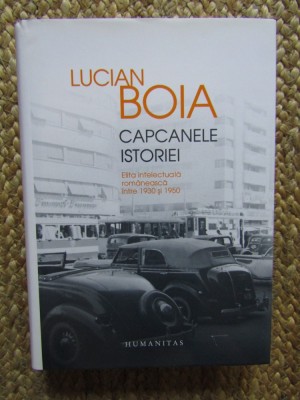 Lucian Boia - Capcanele istoriei. Elita intelectuala romaneasca intre 1930-1950 foto