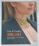 FUN AND FUNKY , JEWELLERY , 25 FUN PROJECTS FOR ALL OCCASIONS by SHANNON LEVART , 2012