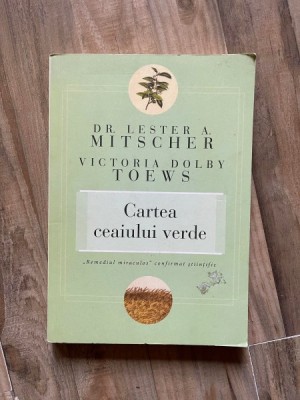 Cartea ceaiului verde, Remediul miraculos, confirmat stiintific - Lester A. Mitscher foto
