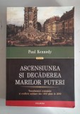 Paul Kennedy - Ascensiunea si decaderea marilor puteri