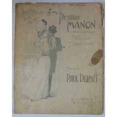 PENTRU MANON ( STANCES A MANON ), poesie de MAURICE BOUKAY , musica de PAUL DELMET , CCA. 1900 , PARTITURA