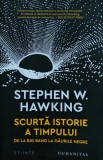 Carte Scurta istorie a timpului Stephen W. Hawking - Editie 2018 Brosata Romana 210 pagini Humanitas