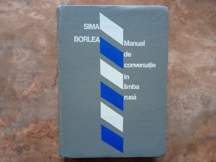 SIMA BORLEA - MANUAL DE CONVERSATIE IN LIMBA RUSA, 1976