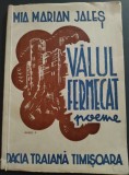 MIA MARIAN JALES - VALUL FERMECAT (POEME IN PROZA) [editia princeps, DACIA TRAIANA TIMISOARA - 1944 / PLANSE &amp; DESENE DE A. RAABE]