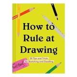 How to Rule at Drawing, Chronicle Books
