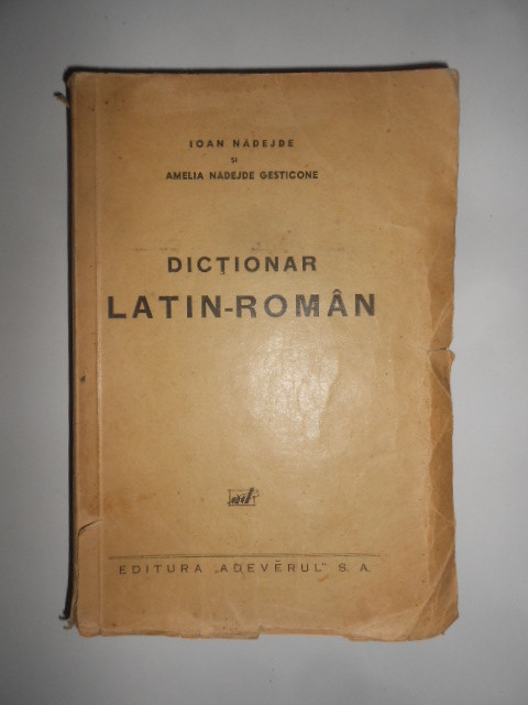 Ioan Nadejde, Amelia Nadejde Gesticone - Dictionar Latin-Roman 1894 prima editie