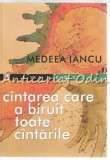 Cintarea Care A Biruit Toate Cintarile - Medeea Iancu - Poezii, 2015, Paralela 45, 110 pagini, Romana, ISBN 9789734721900