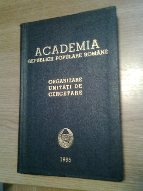 Academia Republicii Populare Romane: Organizare. Unitati de cercetare (1965)