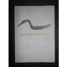 A. L. Mongait - Arheologia in U.R.S.S. (1961, editie cartonata)