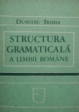 Dumitru Irimia - Structura gramaticala a limbii romane (Editia: 1987)
