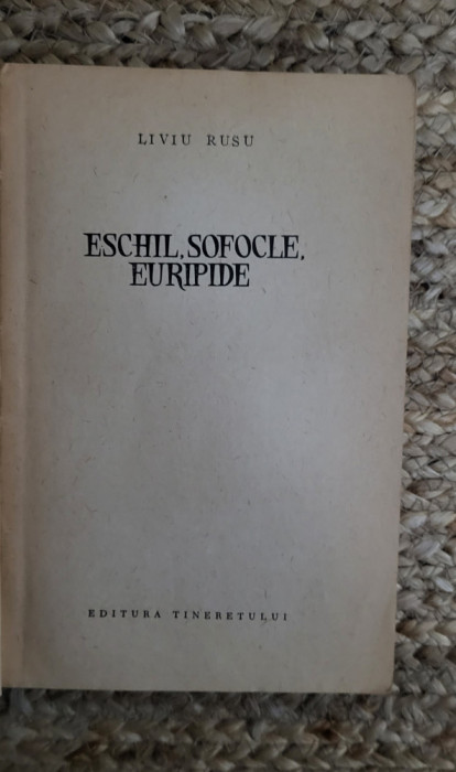 ESCHIL,SOFOCLE EURIPIDE- LIVIU RUSU