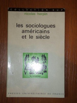 LES SOCIOLOGUES AMERICAINS ET LE SIECLE- NICOLAS HERPIN, 1973 foto