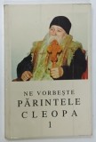 NE VORBESTE PARINTELE CLEOPA , VOLUMUL 1 , aparuta 1997