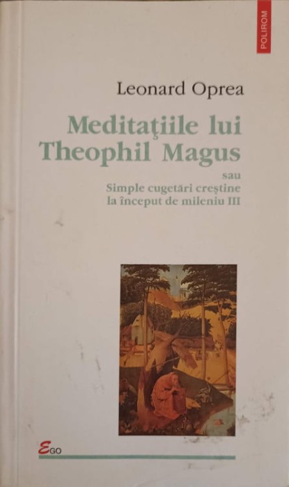 MEDITATIILE LUI THEOPHIL MAGUS SAU SIMPLE CUGETARI CRESTINE LA INCEPUT DE MILENIU III-LEONARD OPREA-224873
