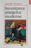 Inventarea stiintelor moderne &ndash; Isabelle Stengers - Filosofie